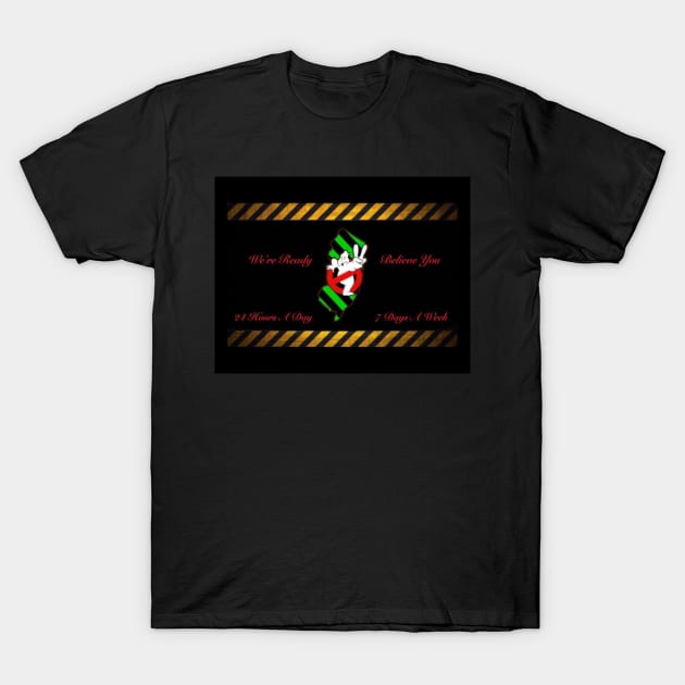 We’re ready to believe you! T-Shirt by GCNJ- Ghostbusters New Jersey